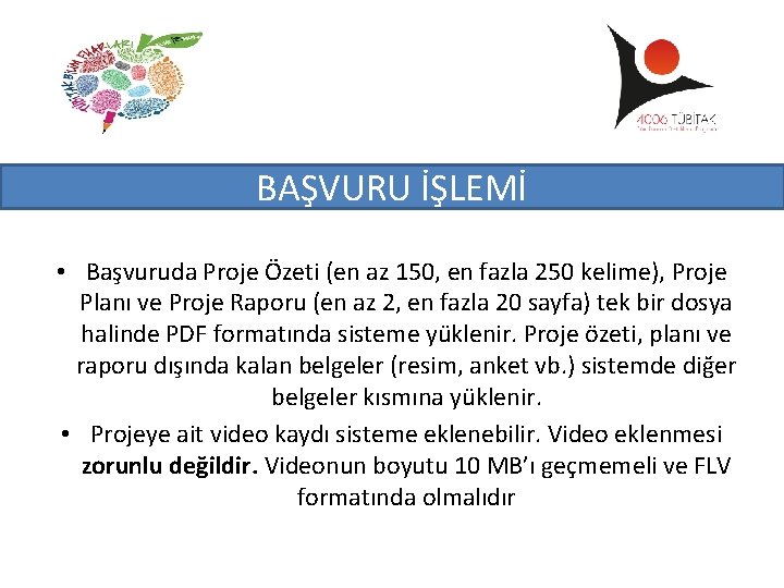 BAŞVURU İŞLEMİ • Başvuruda Proje Özeti (en az 150, en fazla 250 kelime), Proje