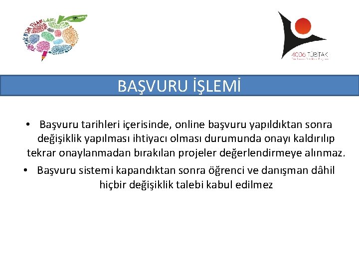 BAŞVURU İŞLEMİ • Başvuru tarihleri içerisinde, online başvuru yapıldıktan sonra değişiklik yapılması ihtiyacı olması