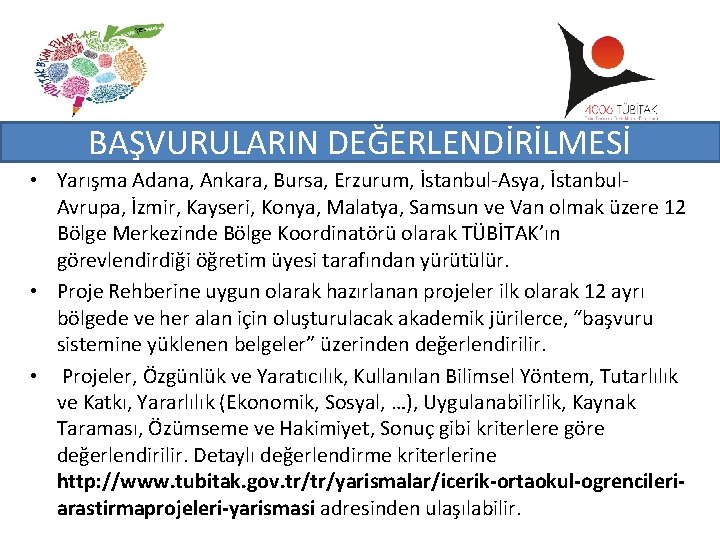 BAŞVURULARIN DEĞERLENDİRİLMESİ • Yarışma Adana, Ankara, Bursa, Erzurum, İstanbul-Asya, İstanbul. Avrupa, İzmir, Kayseri, Konya,