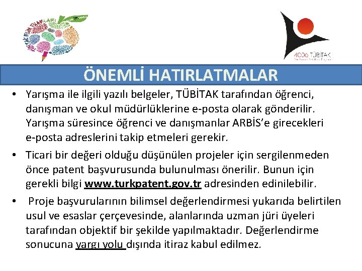 ÖNEMLİ HATIRLATMALAR • Yarışma ile ilgili yazılı belgeler, TÜBİTAK tarafından öğrenci, danışman ve okul