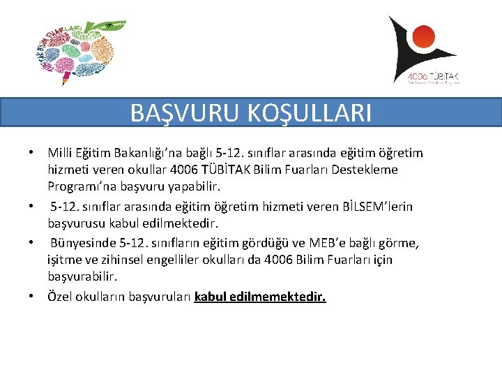 BAŞVURU KOŞULLARI • Milli Eğitim Bakanlığı’na bağlı 5 -12. sınıflar arasında eğitim öğretim hizmeti