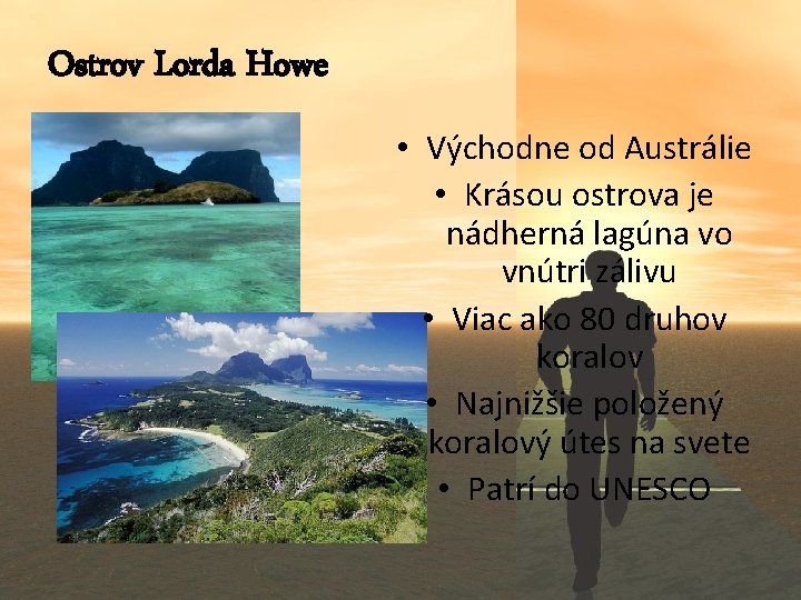 Ostrov Lorda Howe • Východne od Austrálie • Krásou ostrova je nádherná lagúna vo