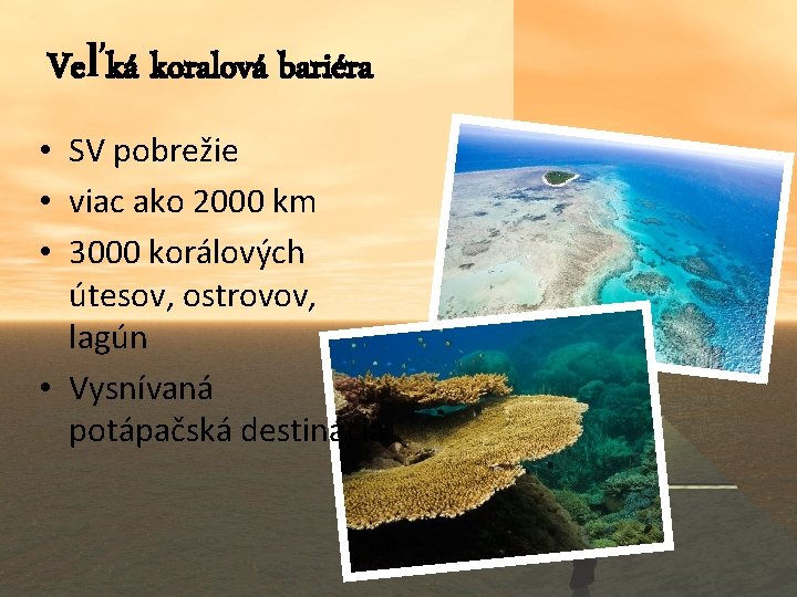 Veľká koralová bariéra • SV pobrežie • viac ako 2000 km • 3000 korálových