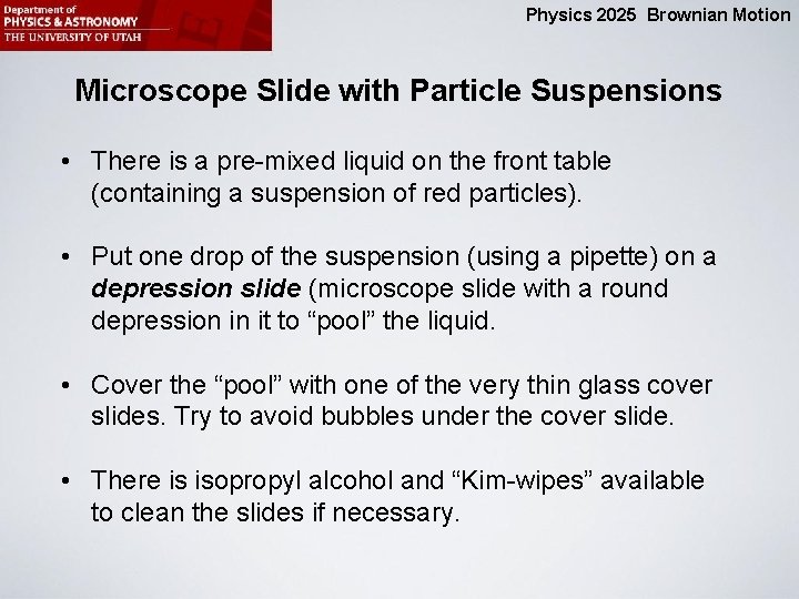 Physics 2025 Brownian Motion Microscope Slide with Particle Suspensions • There is a pre-mixed