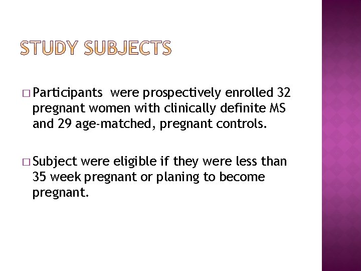 � Participants were prospectively enrolled 32 pregnant women with clinically definite MS and 29