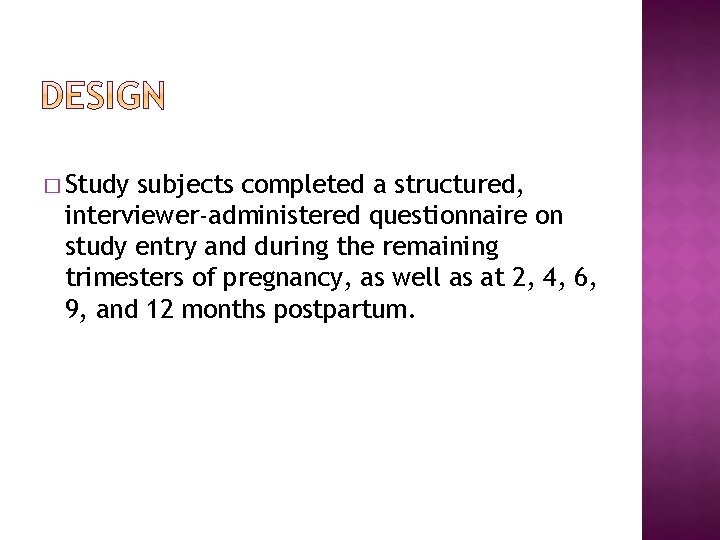 � Study subjects completed a structured, interviewer-administered questionnaire on study entry and during the