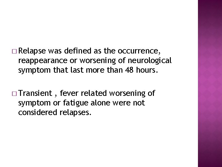 � Relapse was defined as the occurrence, reappearance or worsening of neurological symptom that