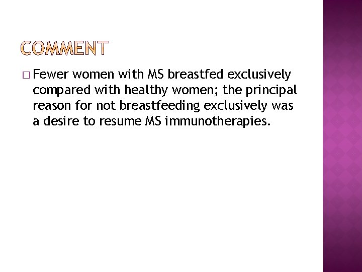 � Fewer women with MS breastfed exclusively compared with healthy women; the principal reason