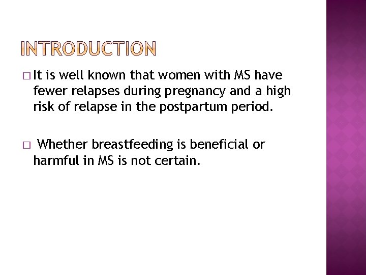 � It is well known that women with MS have fewer relapses during pregnancy