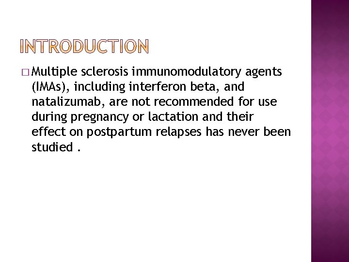 � Multiple sclerosis immunomodulatory agents (IMAs), including interferon beta, and natalizumab, are not recommended