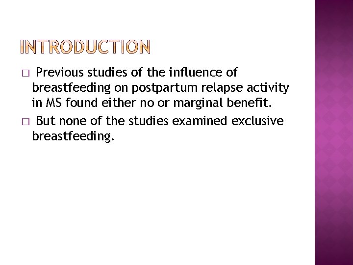 Previous studies of the influence of breastfeeding on postpartum relapse activity in MS found