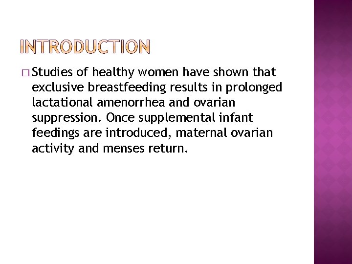 � Studies of healthy women have shown that exclusive breastfeeding results in prolonged lactational