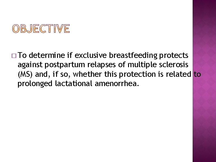 � To determine if exclusive breastfeeding protects against postpartum relapses of multiple sclerosis (MS)