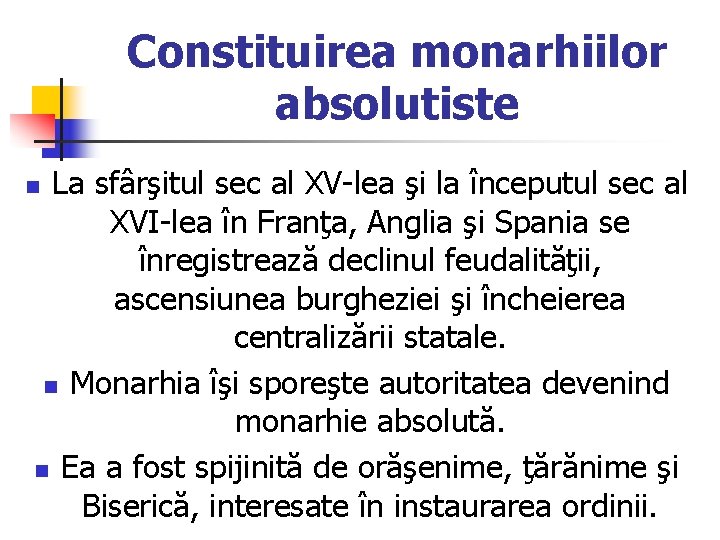 Constituirea monarhiilor absolutiste La sfârşitul sec al XV-lea şi la începutul sec al XVI-lea