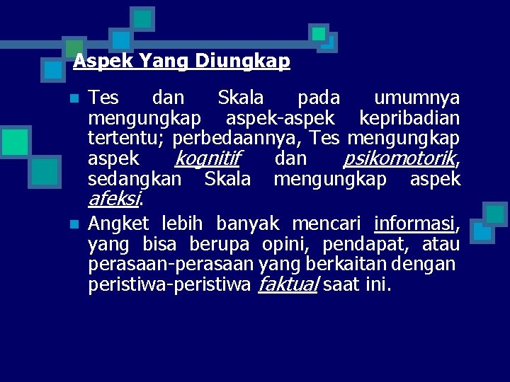 Aspek Yang Diungkap n n Tes dan Skala pada umumnya mengungkap aspek-aspek kepribadian tertentu;