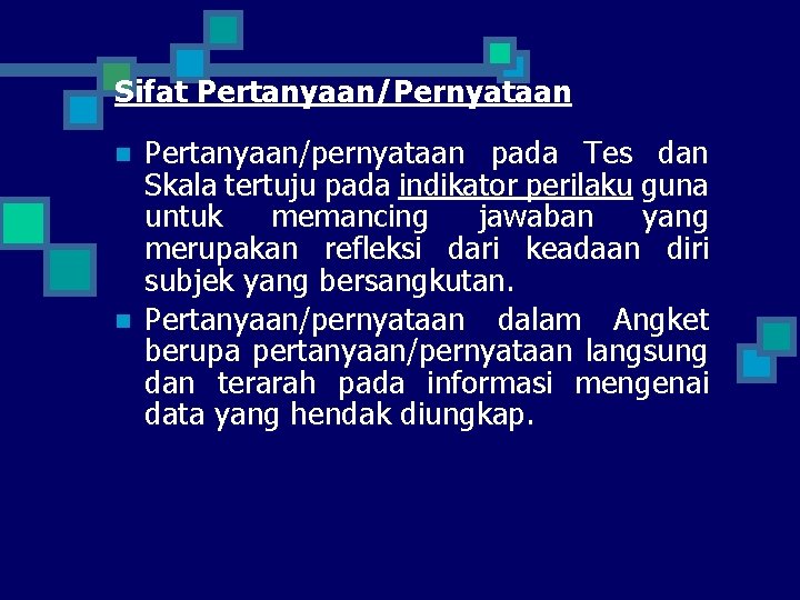 Sifat Pertanyaan/Pernyataan n n Pertanyaan/pernyataan pada Tes dan Skala tertuju pada indikator perilaku guna