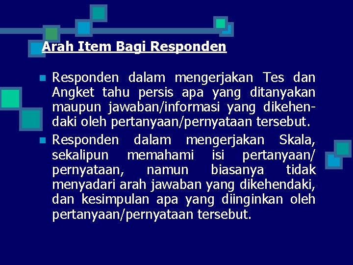 Arah Item Bagi Responden n n Responden dalam mengerjakan Tes dan Angket tahu persis