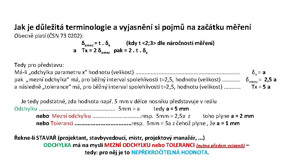 Jak je důležitá terminologie a vyjasnění si pojmů na začátku měření Obecně platí (ČSN