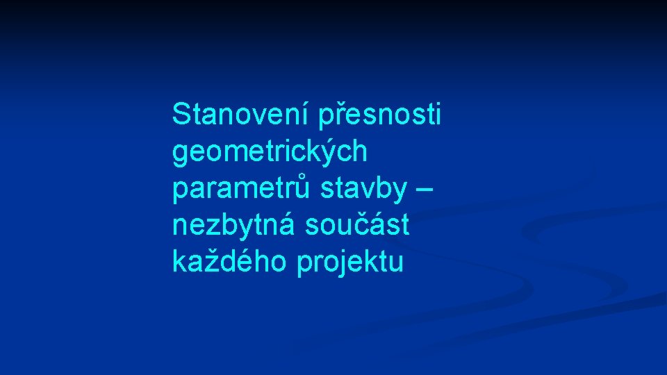 Stanovení přesnosti geometrických parametrů stavby – nezbytná součást každého projektu 