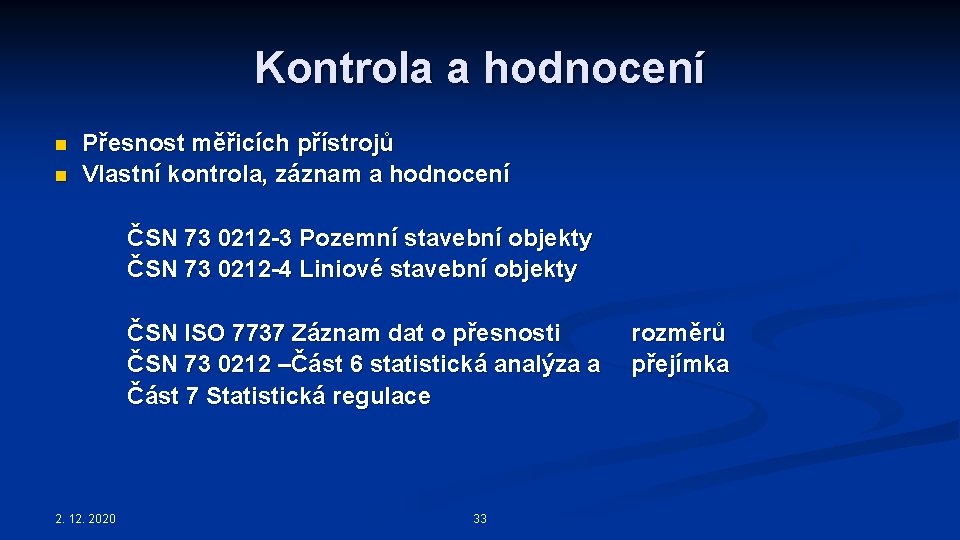 Kontrola a hodnocení n n Přesnost měřicích přístrojů Vlastní kontrola, záznam a hodnocení ČSN