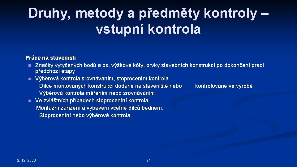 Druhy, metody a předměty kontroly – vstupní kontrola Práce na staveništi n Značky vytyčených