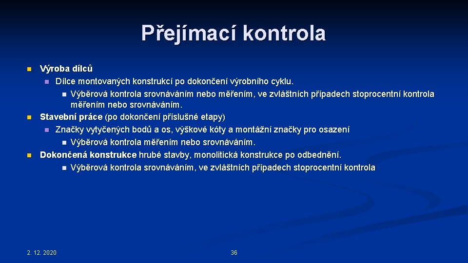 Přejímací kontrola n n n Výroba dílců n Dílce montovaných konstrukcí po dokončení výrobního