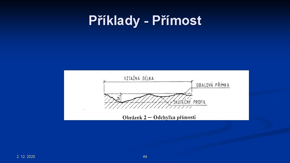 Příklady - Přímost 2. 12. 2020 44 