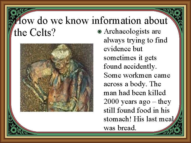 How do we know information about Archaeologists are the Celts? always trying to find