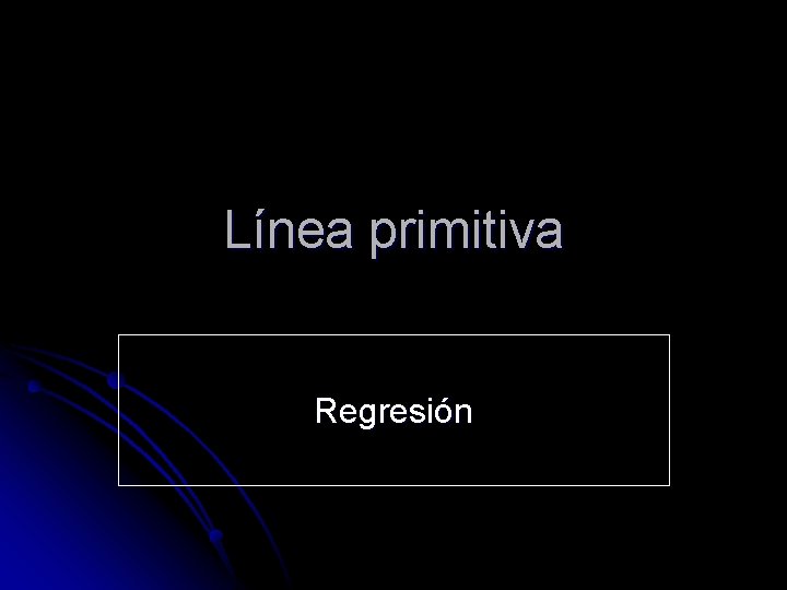 Línea primitiva Regresión 