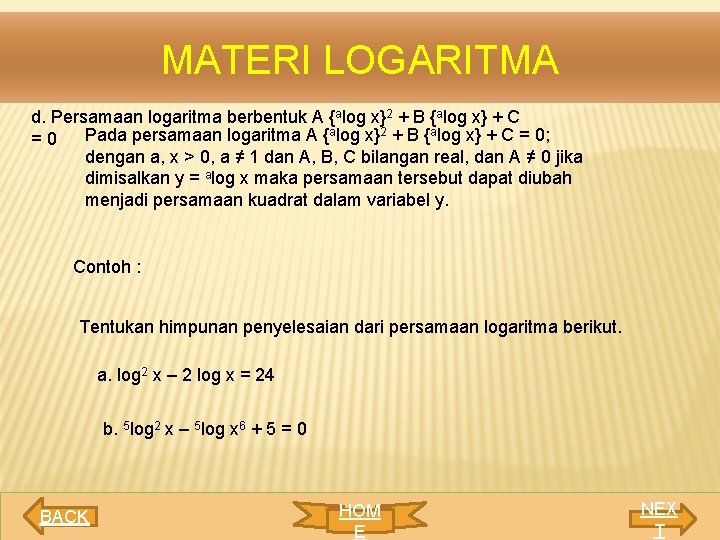 MATERI LOGARITMA d. Persamaan logaritma berbentuk A {alog x}2 + B {alog x} +