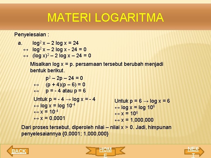 MATERI LOGARITMA Penyelesaian : a. log 2 x – 2 log x = 24