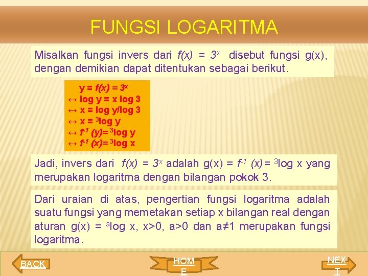 FUNGSI LOGARITMA Misalkan fungsi invers dari f(x) = 3 x disebut fungsi g(x), dengan