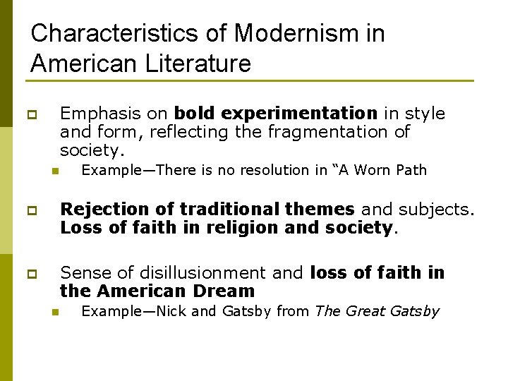 Characteristics of Modernism in American Literature Emphasis on bold experimentation in style and form,