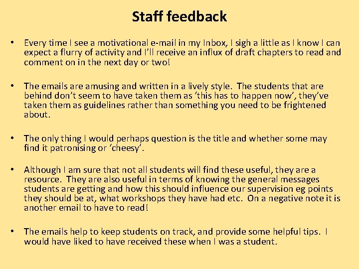 Staff feedback • Every time I see a motivational e-mail in my Inbox, I