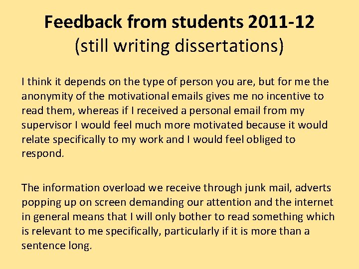 Feedback from students 2011 -12 (still writing dissertations) I think it depends on the