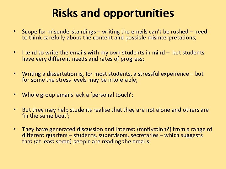 Risks and opportunities • Scope for misunderstandings – writing the emails can’t be rushed