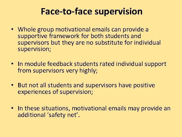 Face-to-face supervision • Whole group motivational emails can provide a supportive framework for both