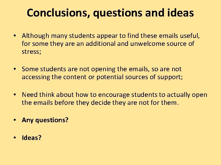 Conclusions, questions and ideas • Although many students appear to find these emails useful,