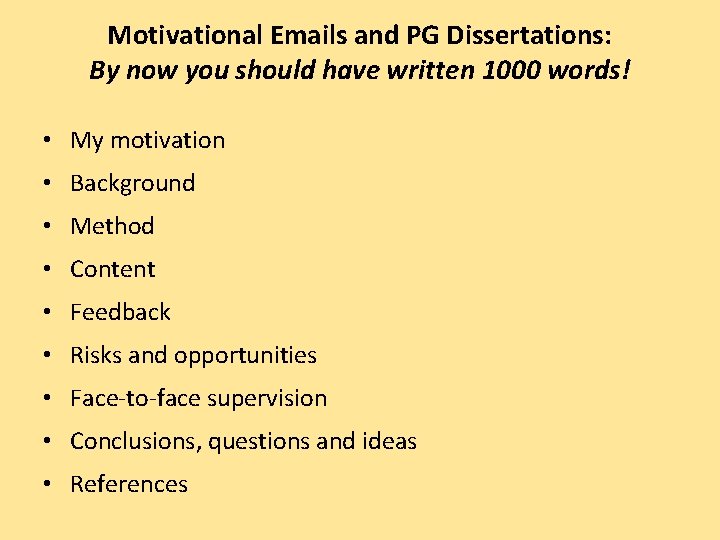 Motivational Emails and PG Dissertations: By now you should have written 1000 words! •