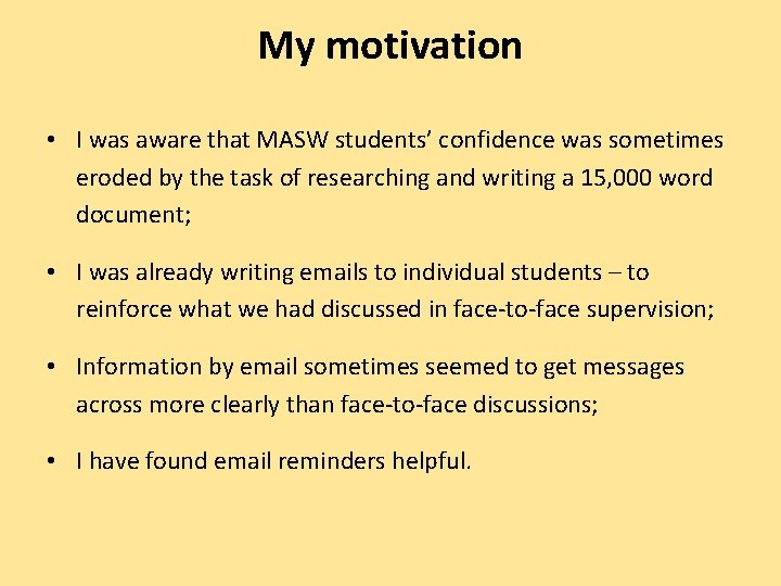 My motivation • I was aware that MASW students’ confidence was sometimes eroded by