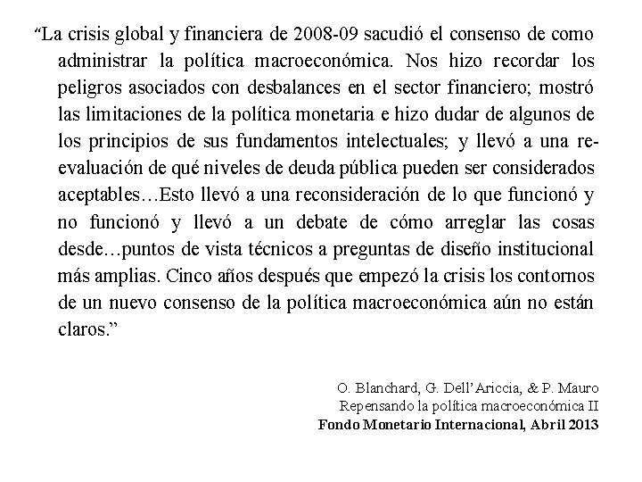 “La crisis global y financiera de 2008 -09 sacudió el consenso de como administrar