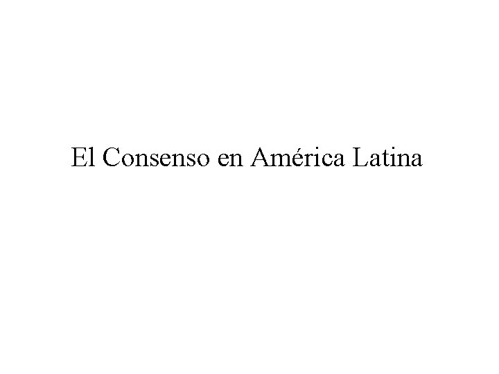 El Consenso en América Latina 