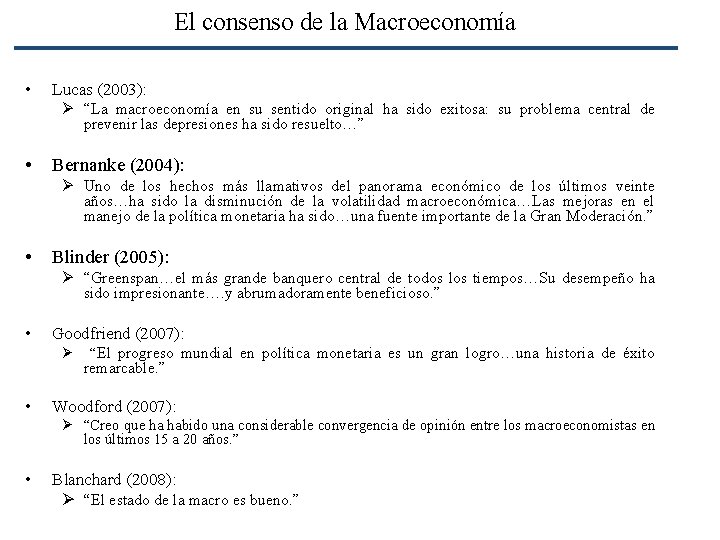 El consenso de la Macroeconomía • Lucas (2003): Ø “La macroeconomía en su sentido