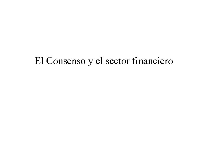 El Consenso y el sector financiero 
