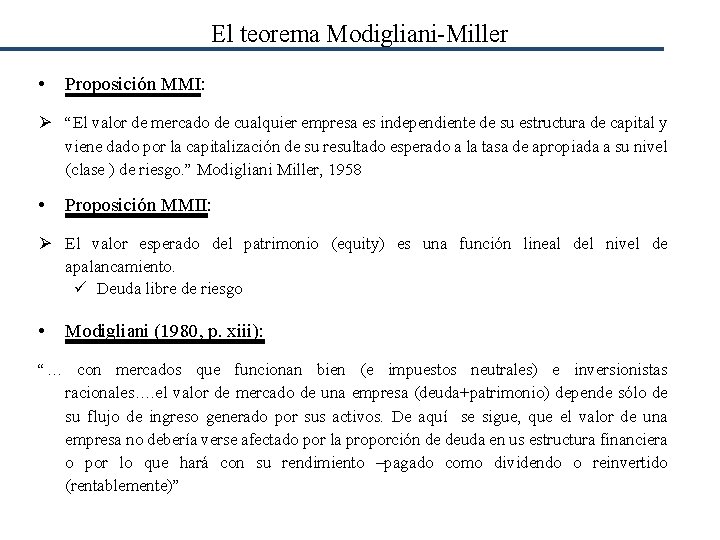 El teorema Modigliani-Miller • Proposición MMI: Ø “El valor de mercado de cualquier empresa