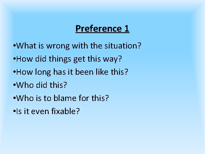 Preference 1 • What is wrong with the situation? • How did things get