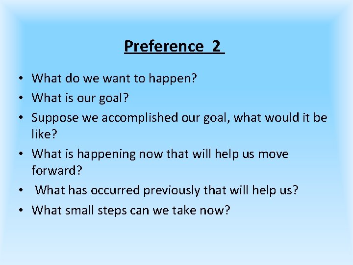 Preference 2 • What do we want to happen? • What is our goal?