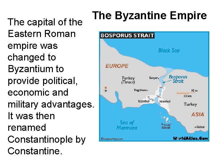 The Byzantine Empire The capital of the Eastern Roman empire was changed to Byzantium