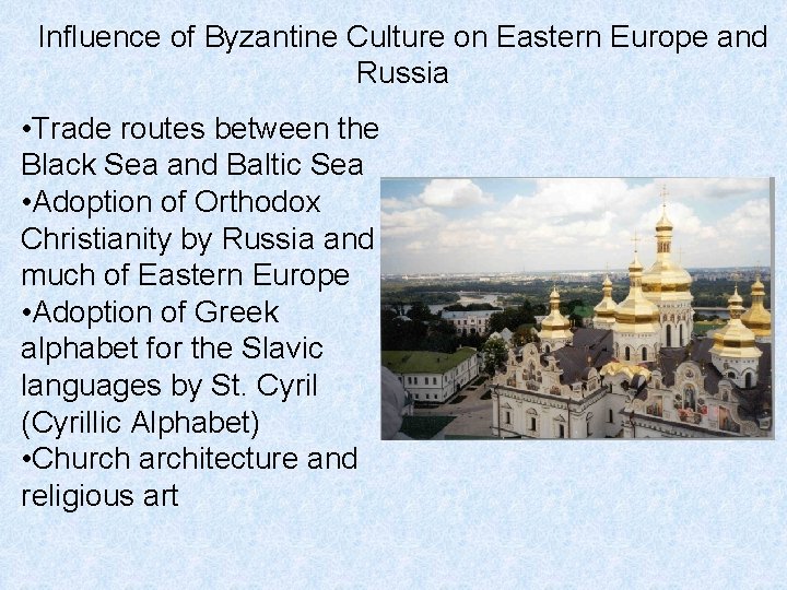 Influence of Byzantine Culture on Eastern Europe and Russia • Trade routes between the