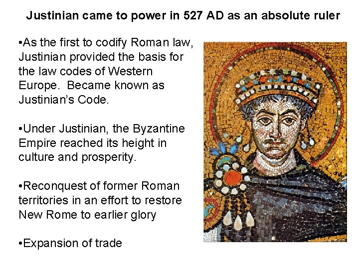 Justinian came to power in 527 AD as an absolute ruler • As the